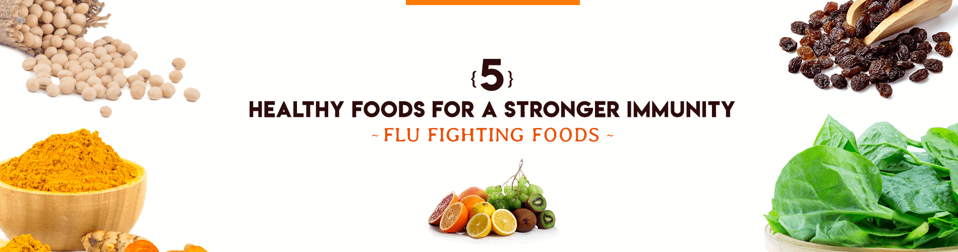 5 Healthy Foods for a Stronger Immunity: Flu Fighting Foods